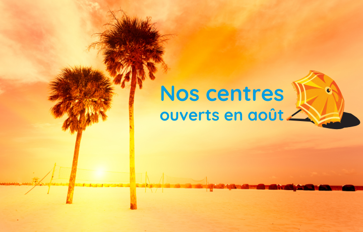 Nos centres ouverts en août 2023